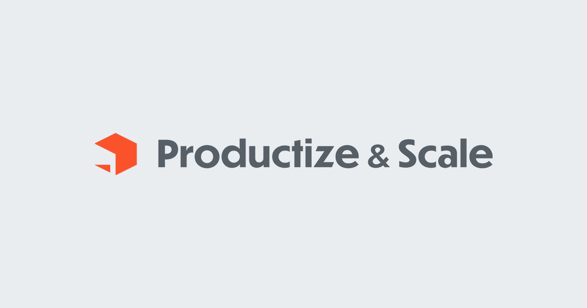Productize & Scale